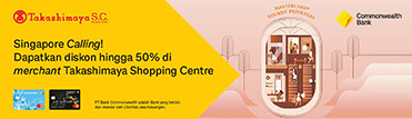 Singapore Calling! Dapatkan diskon hingga 50% di merchant Takashimaya Shopping Centre